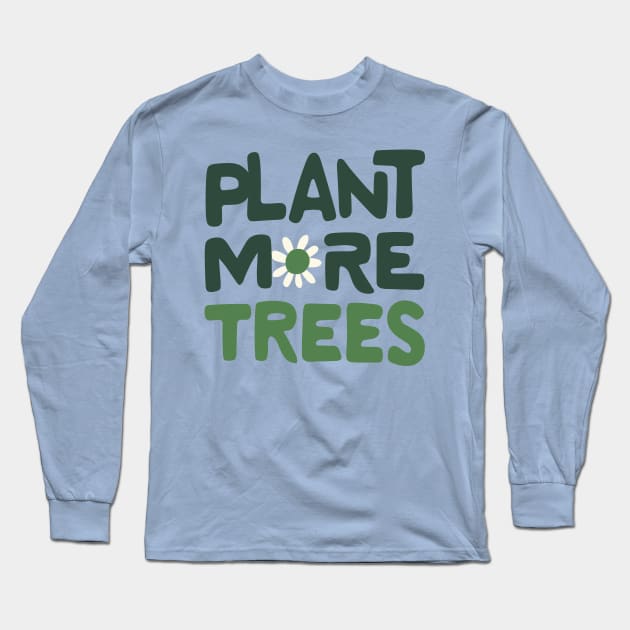 Plant More Trees Long Sleeve T-Shirt by ravensart